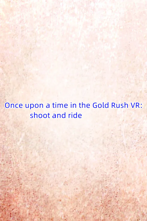 Copertina di Once upon a time in the Gold Rush VR: shoot and ride