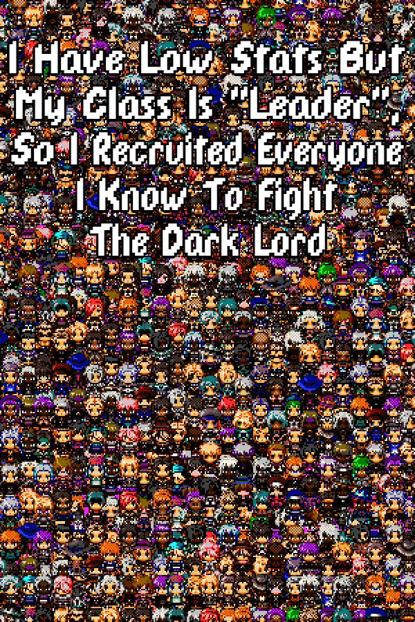 Copertina di I Have Low Stats But My Class Is "Leader", So I Recruited Everyone I Know To Fight The Dark Lord