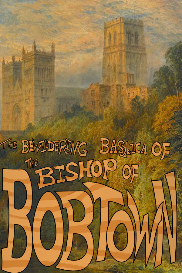 Copertina di The Bewildering Basilica of the Bishop of Bobtown