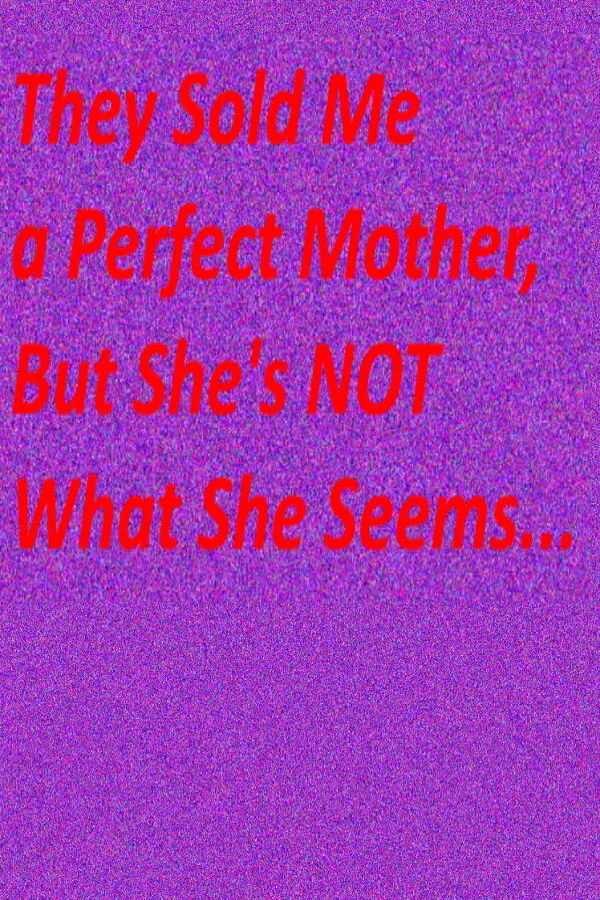 Copertina di They Sold Me a Perfect Mother, But She's Not What She Seems