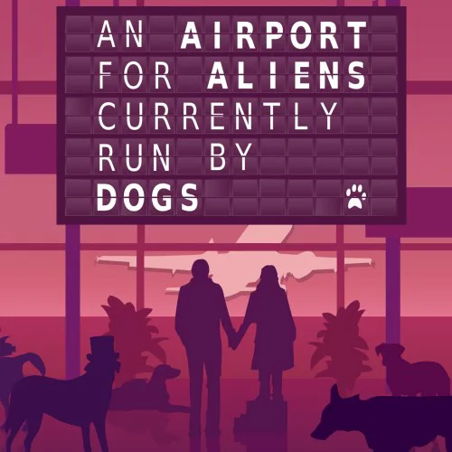 Copertina di An Airport for Aliens Currently Run by Dogs