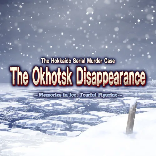 Copertina di The Hokkaido Serial Murder Case: The Okhotsk Disappearance ~Memories in Ice, Tearful Figurine~