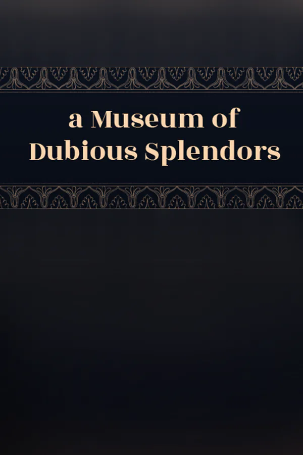 Copertina di a Museum of Dubious Splendors