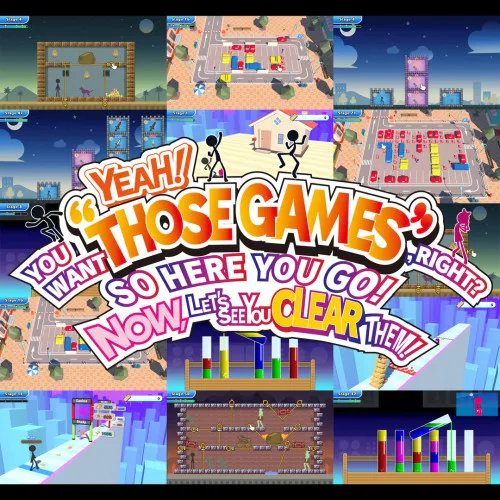 Copertina di YEAH! YOU WANT "THOSE GAMES," RIGHT? SO HERE YOU GO! NOW, LET'S SEE YOU CLEAR THEM!