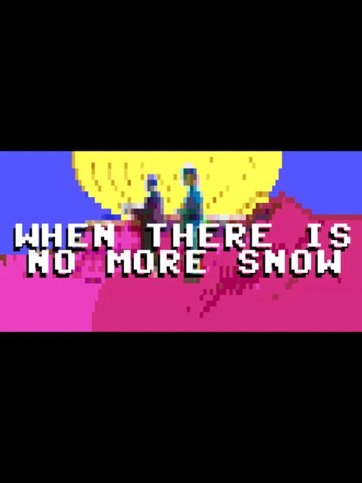 Copertina di When There Is No More Snow