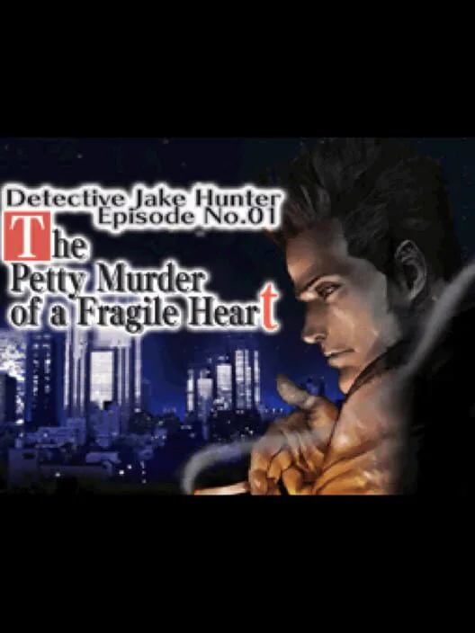 Copertina di Detective Jake Hunter: Episode No. 01 - The Petty Murder of a Fragile Heart