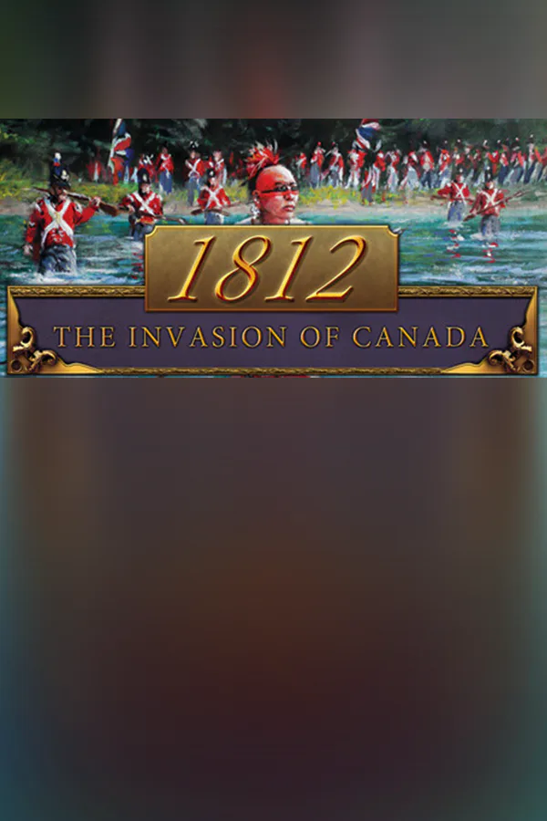 Copertina di 1812: The Invasion of Canada