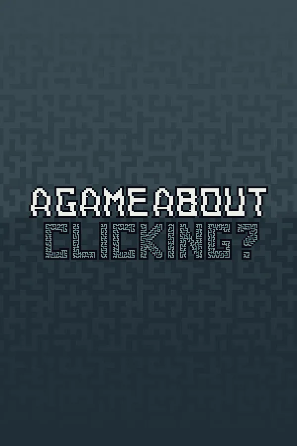Copertina di A game about... Clicking?