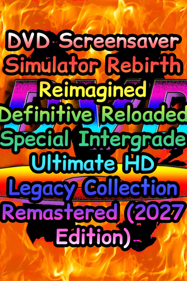 Copertina di DVD Screensaver Simulator Rebirth Reimagined Definitive Reloaded Special Intergrade Ultimate HD Legacy Collection Remastered (2027 Edition)