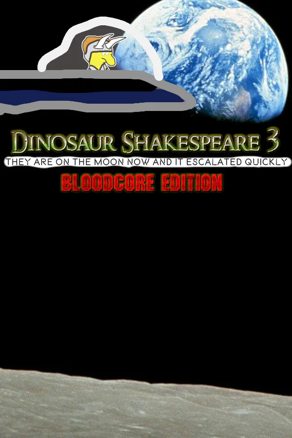 Copertina di Dinosaur Shakespeare 3: They Are On The Moon Now And It Escalated Quickly - Bloodcore Edition