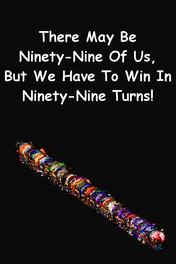 Copertina di There May Be Ninety-Nine Of Us, But We Have To Win In Ninety-Nine Turns!