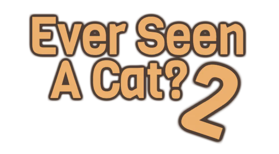 Ever Seen A Cat? 2